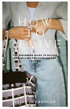 Load image into Gallery viewer, How to Revive: The Beginner's Guide to Buying and Selling Preloved Luxury Fashion